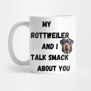 My Rottweiler and I Talk Smack Mug